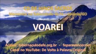 HINOS SACROS - VOAREI (Tabernáculo da Fé - Goiânia-GO)