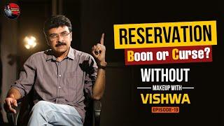 Reservation Boon or Curse?  | Episode 13 | Without Makeup with Vishwa