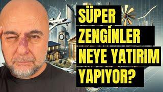 Süper Zenginler Neye Para Yatırıyorlar?