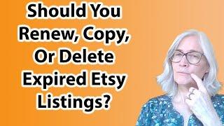 Copy, renew, or delete Etsy expired listings? Watch as I look over some listings in real time.