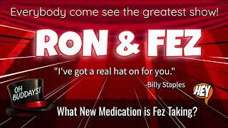 Ron & Fez - What New Medication is Fez Taking?