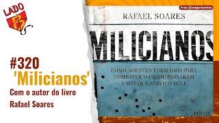 Lado B do Rio #320 – "Milicianos", com o autor do livro Rafael Soares