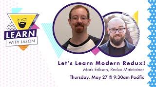 Let’s Learn Modern Redux! (with Mark Erikson) — Learn With Jason