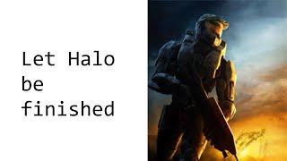 Halo is finished, stop making more games