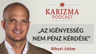 „Az igényesség nem pénz kérdése” | Bihari Ádám férfi stílustanácsadó [4K] | Karizma Podcast #79