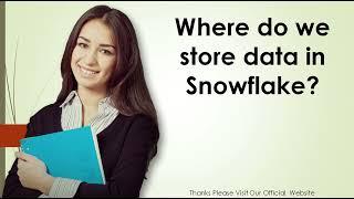 Where do we store data in Snowflake