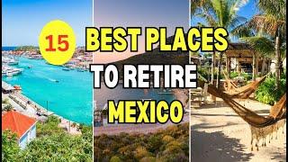 15 Best Places to Retire in Mexico in 2025 | What Parts of Mexico Are The Best to Retire?