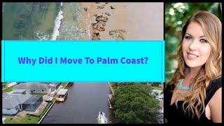 Why Did I Move To Palm Coast?- Moving To Palm Coast, Florida