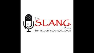 The SLANG show : Some Learning & No Gyan : Watch CEOs / CXOs talk unseen side of their journey