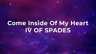 IV OF SPADES  - Come Inside Of My Heart Lyrics || Lyrics