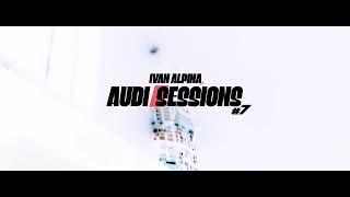 IVAN ALPINA // AUDI SESSIONS #7