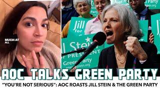 “You’re Not Serious”: AOC Roasts Jill Stein & Green Party