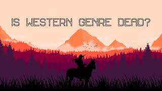 IS WESTERN GENRE DEAD?