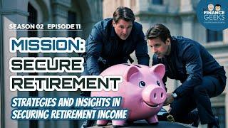 Mission: Secure Retirement – Strategies and Insights in Securing Retirement Income