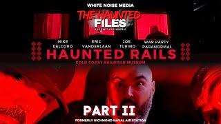 S2 E2 - The Haunted Files “Haunted Rails II” @WarPartyParanormal