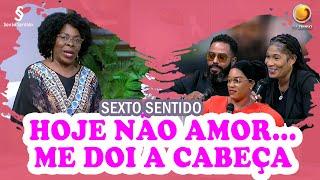 Hoje não amor... me doi a cabeça | Sexto Sentido | TV ZIMBO