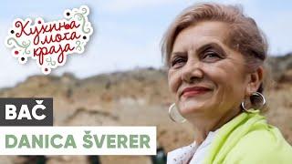 Kuhinja moga kraja: Danica Šverer / Bač / sezona 21/5