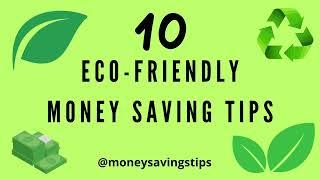 10 Eco-Friendly Money Saving Tips | Green Living | Money Tips | Save Money  #ecofriendly #savemoney