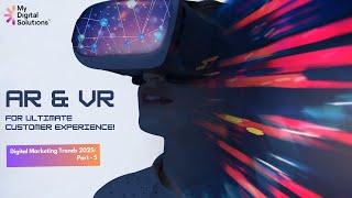 How AR & VR Are Revolutionising Customer Experience | Digital Marketing Trends 2025  - PART  5