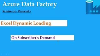 S20.Azure Data Factory- Excel Dynamic Loading Solution- Tutorial 2