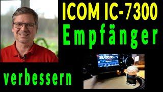 Icom IC-7300 - Empfänger verbessern ganz einfach