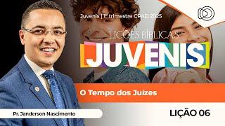 EBD Lição 6 O Tempo dos Juízes - Juvenis CPAD