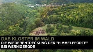 Das Kloster im Wald. Die Wiederentdeckung der "Himmelpforte" bei Wernigerode