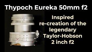 Thypoch Eureka 50mm f2.  An inspired re-creation of the "Best British lens ever made"