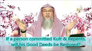 If a person committed Kufr & Repents, will his Good Deeds be Restored