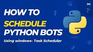 How to Schedule Python Bots using Windows Task Scheduler App #python #ai #rpa #automation