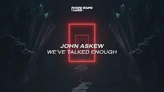 John Askew - We've Talked Enough