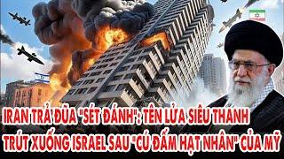 Iran trả đũa “sét đánh”: Tên lửa siêu thanh trút xuống Israel sau “cú đấm hạt nhân” của Mỹ
