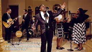 I Still Haven't Found What I'm Looking For - U2 (Gospel Soul Cover) ft. Rogelio Douglas, Jr.