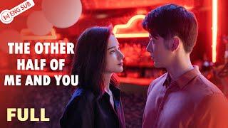 【Full Ver.】The Other Half of Me and You (Liu Ruilin, Daisi, Wang Ziwei) | 另一半的我和你 | ENG SUB