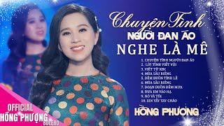 Tình Khúc Nhạc Vàng Bất Hủ NGHE LÀ MÊ - Hồng Phượng  LK CHUYỆN TÌNH NGƯỜI ĐAN ÁO, LỜI TÌNH VIẾT VỘI