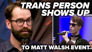 Trans person shows up to Matt Walsh event, watch what happens