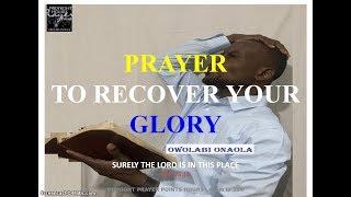 Prayer to Recover your Glory - Owolabi Onaola