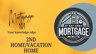 Mortgage 101:  Second Home/Vacation property