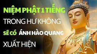 Niệm Phật 1 tiếng thì trong hư không sẽ có ánh hào quang xuất hiện và chiếu khắp tam thiên