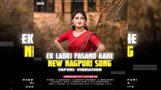 Ek Ladki Nagpuri | एक लड़की पसन्द आहे रे | Tapori Vibration | Dj VKR BHAI 2.0 |new nagpuri song