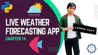 Live Weather Forecasting Application in #Flet | File Picker | Chapter 14 | #Flutter in #Python