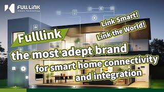 Fulllink l Smart Home l the most adept brand for smart home connectivity and integration