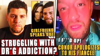 Nick Diaz ADDICTION STRUGGLES revealed + Girlfriend SPEAKS OUT; Conor APOLOGIZES to his fiancee!