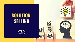 Solution Selling - What, Why and How?