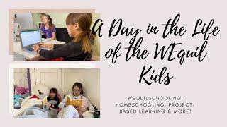 A Day in the Life of the WEquil Kids...homeschooling, project-based learning & more!