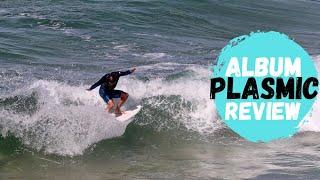 The Album Plasmic Surfboard Review In Everyday Waves