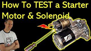 How to Test a Starter Motor and Solenoid