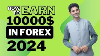 How to earn 10000$ in 2024 step by step forex system | Forex market basics tutorial for beginners