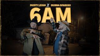 Dusty Leigh X Bubba Sparxxx - 6AM (Official Music Video)