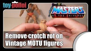 Fix it Guide - Crotch Rot on Masters of the Universe figure legs.